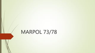 MARPOL 73/78
 