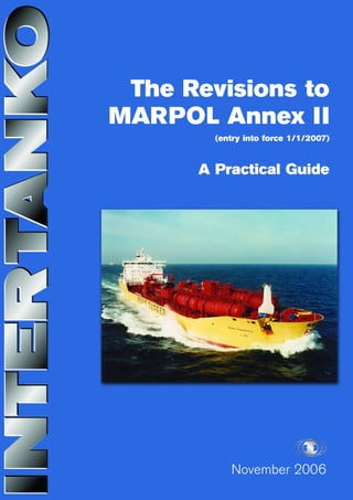 November 2006
The Revisions to
MARPOL Annex II
(entry into force 1/1/2007)
A Practical Guide
 