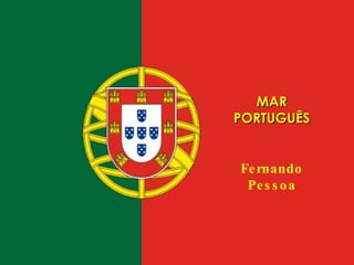 MAR PORTUGUÊS Fernando Pessoa 
