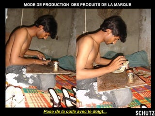 MODE DE PRODUCTION  DES PRODUITS DE LA MARQUE Pose de la colle avec le doigt... 