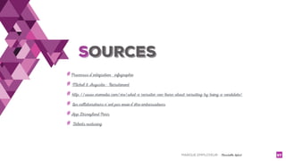 MARQUE EMPLOYEUR - Christelle Letist 57
#Processus d'intégration - infographie
#Michel & Augustin - Recrutement
#http://www.eremedia.com/ere/what-a-recruiter-can-learn-about-recruiting-by-being-a-candidate/
#Les collaborateurs n'ont pas envie d'être ambassadeurs
#App Disneyland Paris
# Talents nurturing
SOURCES
 