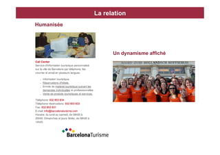 La relation
Humanisée




                  Un dynamisme affiché
 