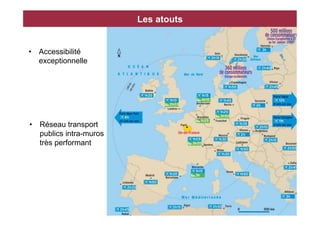 Les atouts


•  Accessibilité
   exceptionnelle




•  Réseau transport
   publics intra-muros
   très performant
 