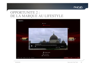 OPPORTUNITE 2 :
DE LA MARQUE AU LIFESTYLE




  05/05/2009                Nurun pour Fast Track   26
 