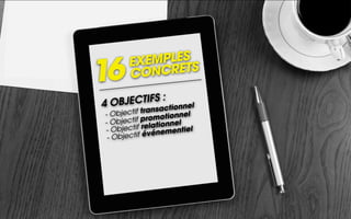 EXEMPLES S
16    CONCRET
         FS :
4 OBJECTI nsactionnel
            tra
- Objectif omotionnel
            pr
- Objectif elationnel
            r
- Objectif vénementiel
             é
 - Objectif
 