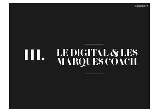III. LEDIGITAL&LES
MARQUESCOACH
 