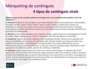 Màrqueting de continguts
                                  4 tipus de continguts virals
Objectius que ha de complir qualsevol contingut per a ser considerat de qualitat, viral i de
referència:
1. Formació: Educar és una consigna i una responsabilitat comuna pels productors i consumidors.
Els clients formen a altres clients amb el “boca a orella” (wom) a través de les xarxes, les
empreses formen als seus clients amb els seus continguts, la formació permanent i l’entrega
d’una guia que permeti identificar a través de la informació noves formes de produir eficiència, la
qual cosa és indispensable.
2. Atraure: La clau del contingut és que impacti i atregui, amb la qual cosa s’aconsegueix el record
i el retorn. Quan alguna cosa et motiva i t’entreté és més fàcil de retenir a la memòria.
3. Convèncer: Aquest és un dels objectius més complexos d’assolir. Posem com a exemple una
marca consolidada com a autora de continguts web. Resulta evident que l’exposició dels seus
treballs és el que atrau a les empreses i la resposta dels consumidors definida per la seva
influencia, és el que acaba de convèncer. La clau per a que un contingut pugui convèncer és que
sigui genuí, no parlem de gustos, parlem de confiança i credibilitat.
4. Estimular: Quan un contingut ens mostra una manera d’aconseguir un objectiu des d’una
experiència real, ens sentim estimulats per seguir avançant. Quan una empresa arriba a nosaltres
a través d’un producte que ens permet desenvolupar-nos d’una forma o una altra, aconsegueix el
mateix. Avui es denomina Experiència del consumidor a la capacitat de les marques per estimular
als seus clients i aconseguir una experiència única.
 