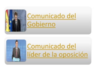 Comunicado del
Gobierno

Comunicado del
líder de la oposición
 