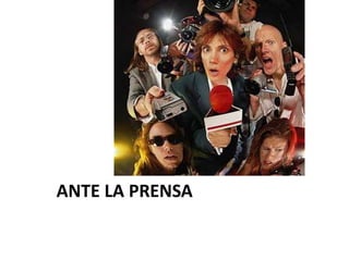 ANTE LA PRENSA
 
