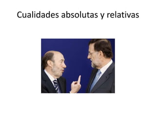 Cualidades absolutas y relativas
 
