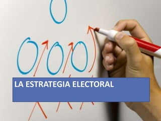 LA ESTRATEGIA ELECTORAL
 