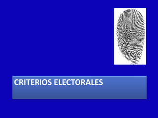 CRITERIOS ELECTORALES
 