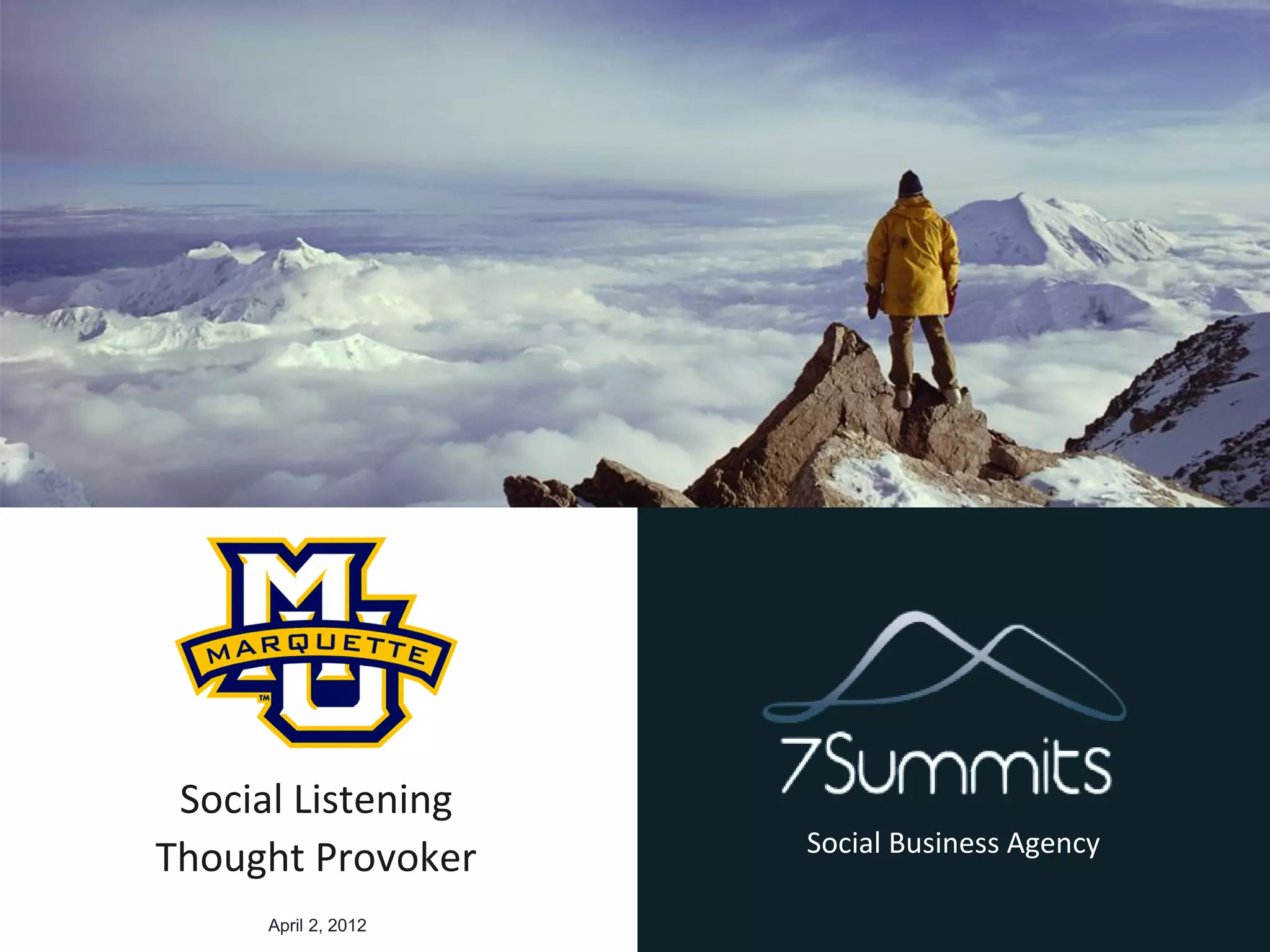 Social Listening
                     Social Business Agency
Thought Provoker
     April 2, 2012
 