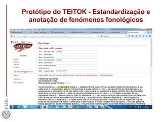 Protótipo do TEITOK - Estandardização e 
anotação de fenómenos fonológicos 
 