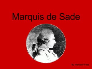 Marquis de Sade By Michael White 