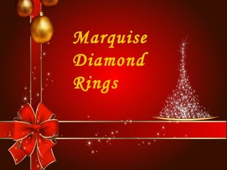 Marquise 
Diamond 
Rings 
 