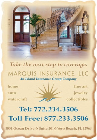 Take the next step to coverage.

        An Island Insurance Group Company
 home                                  fine art
 auto                                  jewelry
 watercraft                        collectibles

    Tel: 772.234.3506
 Toll Free: 877.233.3506
3001 Ocean Drive  Suite 201 Vero Beach, FL 32963
 