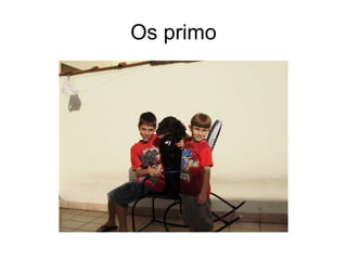 Os primo 