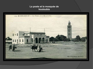 La poste et la mosquée de
koutoubia
 
