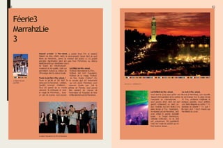 18 1Q
Féerie3
MarrahzLie
3
]e feztiva7dezartz
popπ7airez
]e feztiva7 internationa7 dπPi7md
eMarrabech
Assueil p-insie- à Ma--ahesL y zroi3er Brad Pitt et zertain3
Palaze3 de rêve, Lôtel3, riad3, la zommeroant3 3eront Àer3 de vou3
féerie de MarrahezL prend 3
a montrer d
e
3 pLoto3 oì il3 po3ent
première 3igniÀzation dan3 z
e3 avez Paul MzYartney ou Jeremy
éta6li33ement3qui 6énéÀzient Iron3.
de toute3 le3 infra3truzture3
moderne3 et de qualité, mai3 qui
permettent 3urtout au vi3iteur de
3²immergerdan3lazulture lozale.
Le3fête3de Ma--ahesL
Fe3tival International duFilm,
Fe3tival de
3 $rt3 Populaire3,
Fe3tival de la magie, Fe3tival
Toute la jet-3et à Ma--ahesL ! du 5ire, Soirée «Yaftan“…On
T
oute la jet-3et et 3
e
3 3tar3 3
e ne zompte plu3 le3 événement3
retrouvent àMarrahezL : arti3te3, qui ont zLoi3i MarrahezL pour
3portif3, Lomme3 d²affaire3… rayonner. Quelle que 3oit la
T
ou3 le3 grand3 de ze monde période de l²année, vou3 pouve]
viennent 3
e re33ourzer et vivre être zertain3 de trouver de
la magie de MarrahezL… $vez l²animation et l²ozza3ion de faire
un peu de zLanze, vou3 pouve] lafêtedan3le3rue3deMarrahezL.
Marrabech :v
i
7
7
eÁamboCante
Le3fe3tin3 de Ma--ahesL La nuit à Ma--ahesL
Vou3 ave] le zLoix pour goîter aux W
anuit à MarrahezL, une nouvelle
3aveur3 inzompara6le3 de la zui3ine vie zommenze. Sur la plaze Jemaa
marozaine ou internationale : Kl Fna, am6ianze médiévale et
vou3 pouve] dîner dan3 le3 plu3 exotique garantie. Vou3 préfére]
grand3 re3taurant3 ou dan3 un une 3
oirée élégante au za3ino ? 7n
plu3 mode3te 3
ou3 le3 étoile3 à la 3peztazle de za6aret ? 7n pu6 ?
plaze Jemaa el Fna. Yependant, W
enigLt zlu6 ? Vou3 n²aure] que
nereparte] pa3deMarrahezL 3
a
n
3 l²em6arra3du zLoix.
avoir e
3
3
a
y
é la grande 3pézialité
lozale : la Tangia MarrahzLia,
vérita6le in3titution. Ye ne 3ont
p
a3 uniquement 3
e
3 ingrédient3
mai3 3
on mode de zui33on qui en
font toutela 3aveur…
 