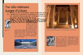 6 7
$u XIXe 3ièzle 3
ou3 la dyna3tie
$laouite, Moulay Slimane
rezon3truit la mo3quée Ben
Vou33ef et zrée le3 jardin3 de la
Ménara. Moulay Ha33an et 3on
Àl3 Moulay $6dela]i] édiÀent de
magniÀque3palai3:DarSi Saîd, le
Palai3BaLia. $prè3lazon3truztion
de la ville nouvelle, le Guéli], en
1Q13, pui3 de la Mamounia en
1Q$3, MarrahezL fa3zine arti3te3,
ézrivain3etmem6re3dela Laute
ari3tozratie mondiale... Kn 1Q31,
le peintre Jazque3 Majorelle y zrée
3on zélè6re jardin. Dè3 1Q35,
Uin3ton YLurzLill y 3éjourne
régulièrement pour peindre et parle
dan3 3
e
3 mémoire3 de «
3
a 6ien-
aimée MarrahezL“. Denom6reu3e3
zélé6rité3 tom6ée3 3
ou3 le zLarme
de MarrahezL ont zontri6ué au
rayonnement international de la
ville.
7ne ville millénaire
zLargée d²Li3toire
■ Millénaire, la ville a vu 3e3uzzéder époque, le3 Mérinide3 zonquièrent
■ 5 dyna3tie3 qui ont fortement le 3ud du Maroz et 3²emparent de inÁuenzé 3on de3tin. Ye
3ont MarrahezL (1$6Q) qui perd alor3 le3 $lmoravide3 qui fondent 3on rôle de zapitale, au
proÀtdeFè3. MarrahezL en 106$. W
eur plu3 6el
■ Léritage e3t d²avoir apporté l²eau à la ville grâze à un 3y3tème
ingénieux de puit3, de zaptage de 3ourze3 et de ré3eaux de
zanali3ation3. On leur doit la palmeraie, le3 jardin3, le3 verger3 et
tout ze qui a permi3 le développement et le rayonnement de
MarrahezL. W
a ville e3t alor3 la zapitale du Maroz.
Marrabech, m
i
7
7
eanz
d‘hiztoire…
Pa7aizBahia
$vez l²avènement en 1554 d
e
3
Saadien3 venu3 du Sou33, la ville
retrouve 3on 3tatut de zapitale
du Maroz. 7ne nouvelle ère
zommenze, qui zulmine 3
ou3
le règne d²$Lmed Kl-Man3our,
dit Kl DeL6i, «le Doré“, à zau3e
de 3
e
3 fa6uleu3e3 rizLe33e3
venue3 de l²or du Soudan. Il fait
élever le gigante3que et luxueux
$u XIIe 3ièzle, le3 $lmoLade3 palai3 Kl Badi, une réplique de
prennent le relai3. Il3 zontri6uent à l²$lLam6ra, em6ellit la ville, la
améliorer le3 3
y
3
t
èm
e
3 d²irrigation, dote de mo3quée3, de fontaine3, de
agrandi33ent le3 rempart3, zréent m
éder3
a3 (univer3ité mu3ulmane),
le premier Lôpital de la ville qui et prépare une magniÀque
azzueillit le 3avant $verroè3… nézropole oì 3eront inLumé3
Il3 nou3 lai33eront, entre le3 prinzipaux per3onnage3 de 3
a
autre3 monument3, l²admira6le dyna3tie : le3 tom6eaux 3aadien3.
Eoutou6ia. $prè3 zette grande
1eçTombeaux Zaâdienç çon7 une mapnifique nésropo1e roцa1eon çon7 inßuméç 1eçprinsipaux monarqueç de 1
adцnaç7ie
 