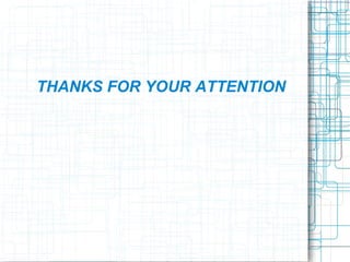 THANKS FOR YOUR ATTENTION
 