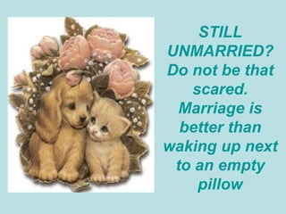 STILL UNMARRIED? Do not be that scared. Marriage is better than waking up next to an empty pillow 
