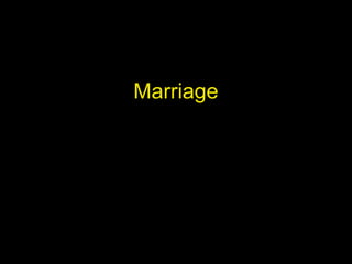 Marriage 
 