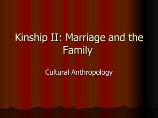 Kinship II: Marriage and the Family  Cultural Anthropology 