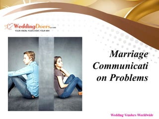 Marriage
Communicati
on Problems
 