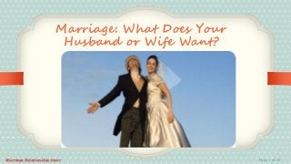 Marriage Relationship 4ever Page 1 of 15
Marriage: What Does Your
Husband or Wife Want?
 