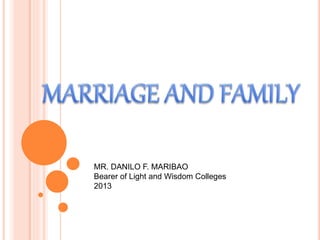 MR. DANILO F. MARIBAO
Bearer of Light and Wisdom Colleges
2013
 