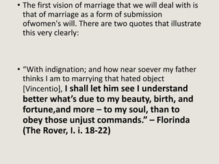 • The first vision of marriage that we will deal with is
that of marriage as a form of submission
ofwomen's will. There ar...