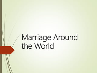 Marriage Around
the World
 