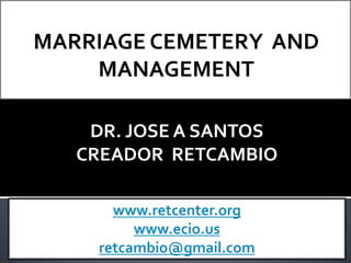 DR. JOSE A SANTOS
CREADOR RETCAMBIO
www.retcenter.org
www.ecio.us
retcambio@gmail.com
 