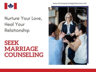 Nurture Your Love,
Heal Your
Relationship
SEEK
MARRIAGE
COUNSELING
www.torontopsychologicalservices.com
 
