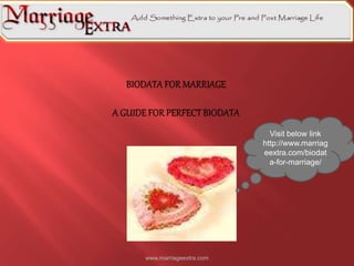 www.marriageextra.com 
Visit below link 
http://www.marriag 
eextra.com/biodat 
a-for-marriage/ 
 