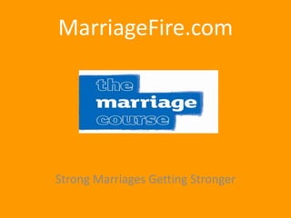 MarriageFire.com




Strong Marriages Getting Stronger
 