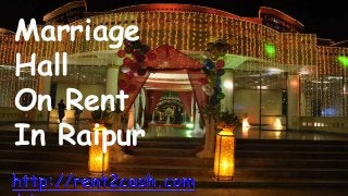 Marriage
Hall
On Rent
In Raipur
 