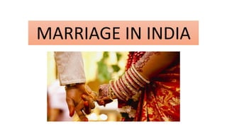 MARRIAGE IN INDIA
 