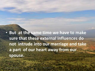 • But at the same time we have to make
sure that these external influences do
not intrude into our marriage and take
a part of our heart away from our
spouse.
Kigume KaruriFriday, July 15, 2016 27
 