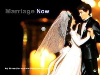 Marriage   Now By Shane@Intentional-Relationship.com 