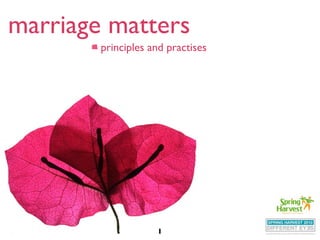 marriage matters
        principles and practises




                    1
 