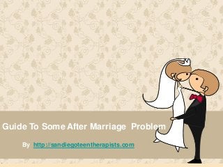 Guide To Some After Marriage Problem
By http://sandiegoteentherapists.com
 