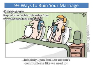 9+ Ways to Ruin Your Marriage
 