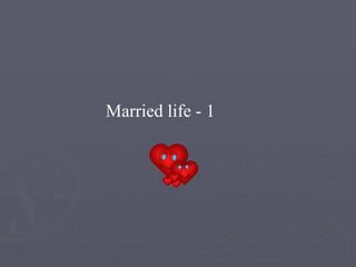 Married life - 1 
