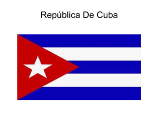 Rep ú blica De Cuba  