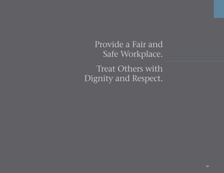 34
Provide a Fair and
Safe Workplace.
Treat Others with
Dignity and Respect.
 