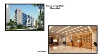 Fachada principal hotel
Marriott Cali
Recepción
 