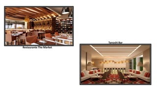 Restaurante The Market
Tanoshi Bar
 